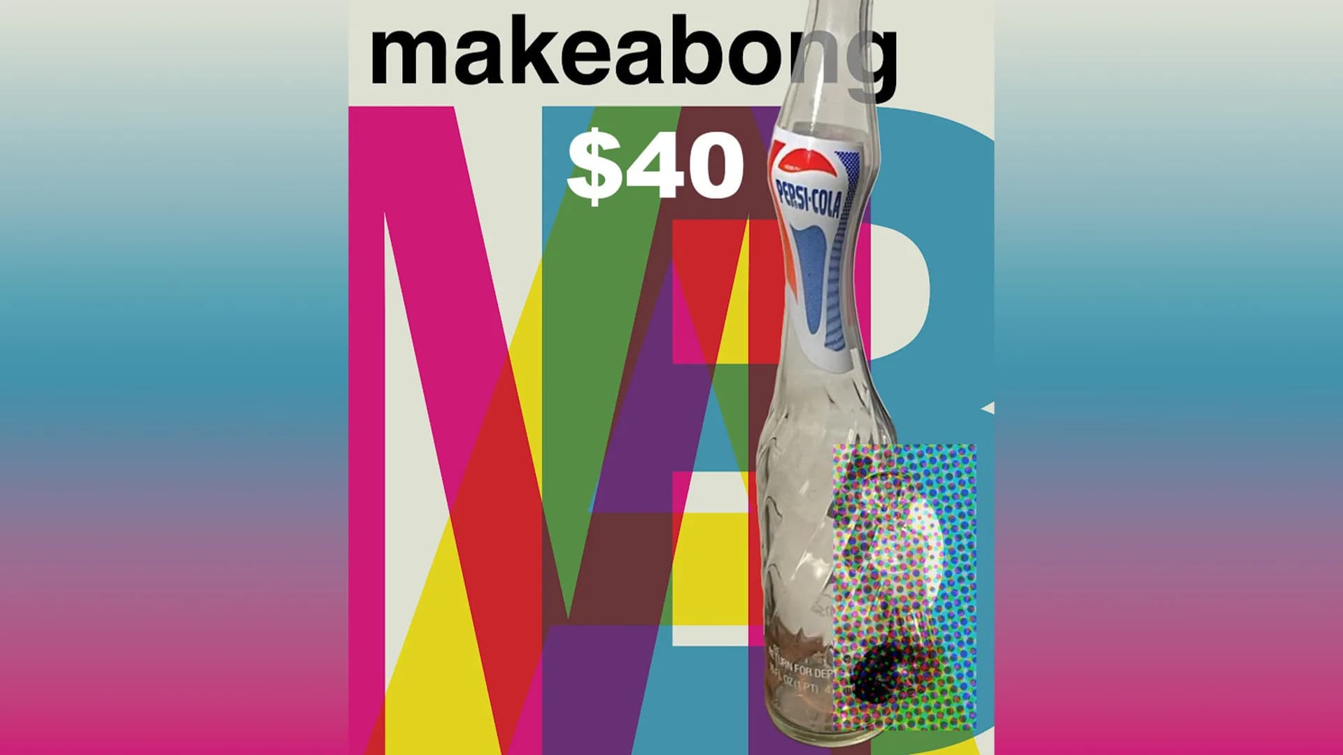 MAKE A BONG
